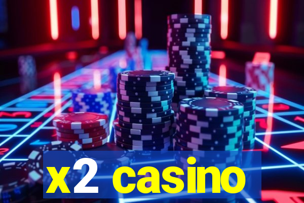 x2 casino